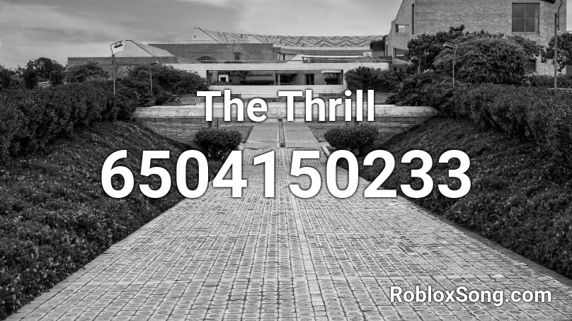 The Thrill Roblox ID