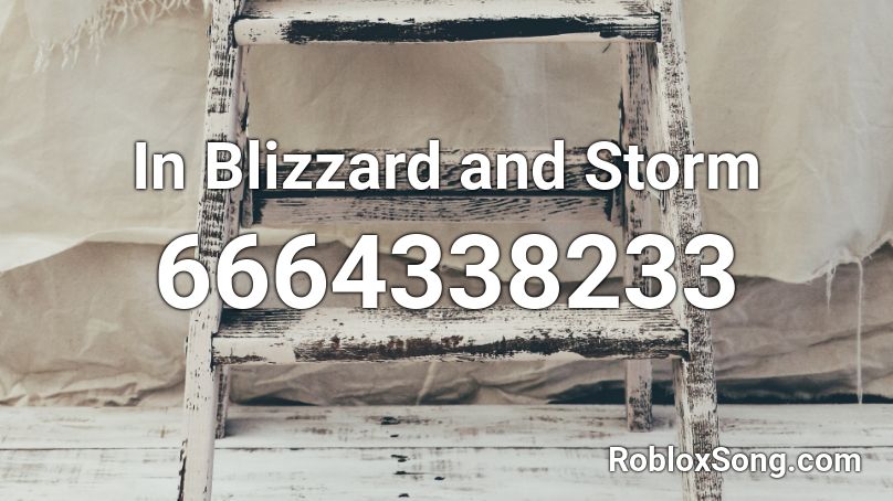 In Blizzard and Storm Roblox ID