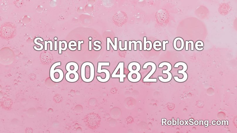 Sniper is Number One  Roblox ID