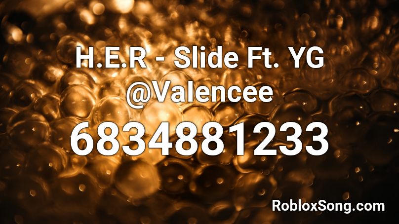H E R Slide Ft Yg Vaiencee Roblox Id Roblox Music Codes - slide roblox id her