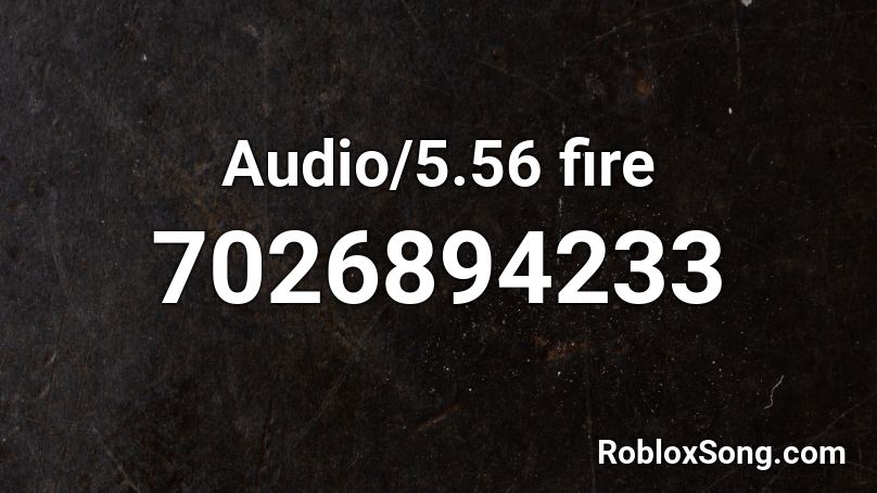 Audio/5.56 fire Roblox ID