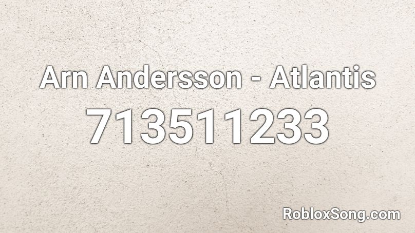 Arn Andersson - Atlantis  Roblox ID