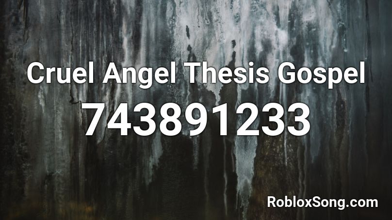 Cruel Angel Thesis Gospel Roblox ID