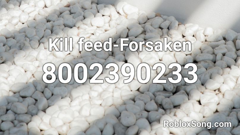 Kill feed-Forsaken Roblox ID