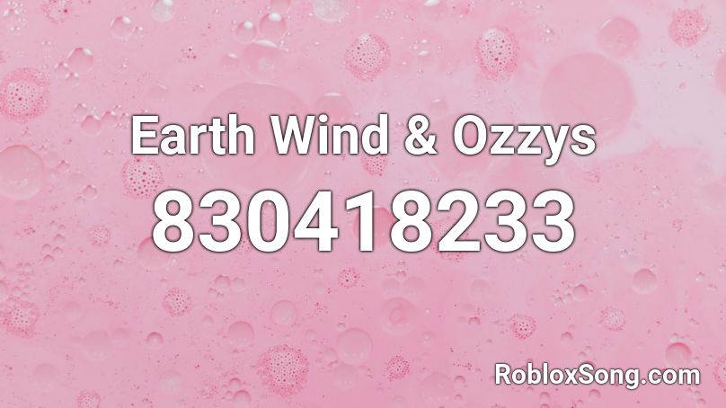 Earth Wind & Ozzys Roblox ID