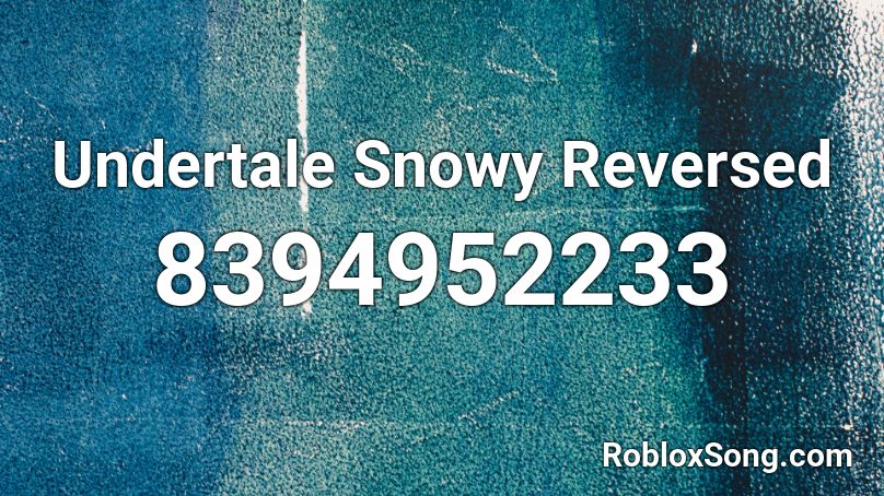 Undertale Snowy Reversed Roblox ID