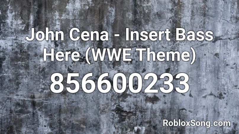 John Cena - Insert Bass Here (WWE Theme) Roblox ID
