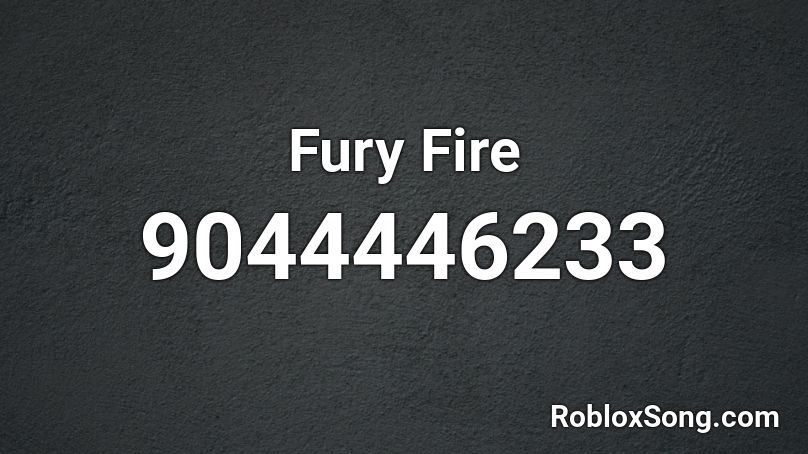 Fury Fire Roblox ID