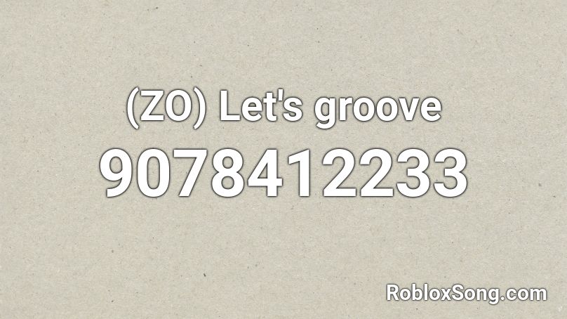 (ZO) Let's groove Roblox ID