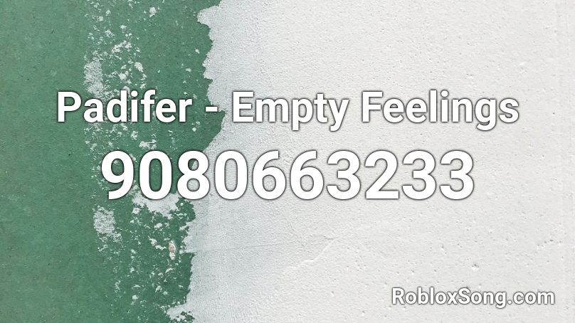 Padifer - Empty Feelings Roblox ID