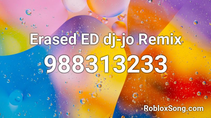 Erased ED dj-jo Remix Roblox ID