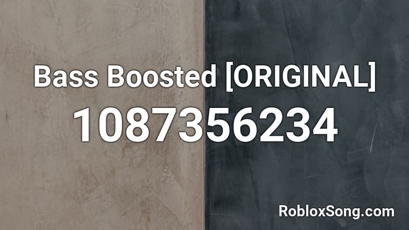 Bass Boosted [ORIGINAL] Roblox ID