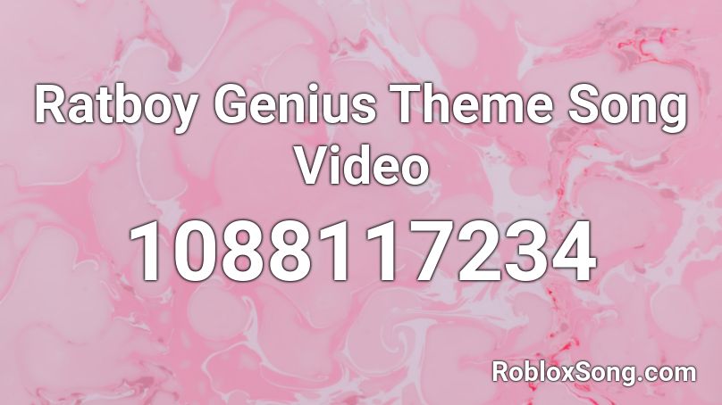 Ratboy Genius Theme Song Video Roblox Id Roblox Music Codes - roblox music codes genius