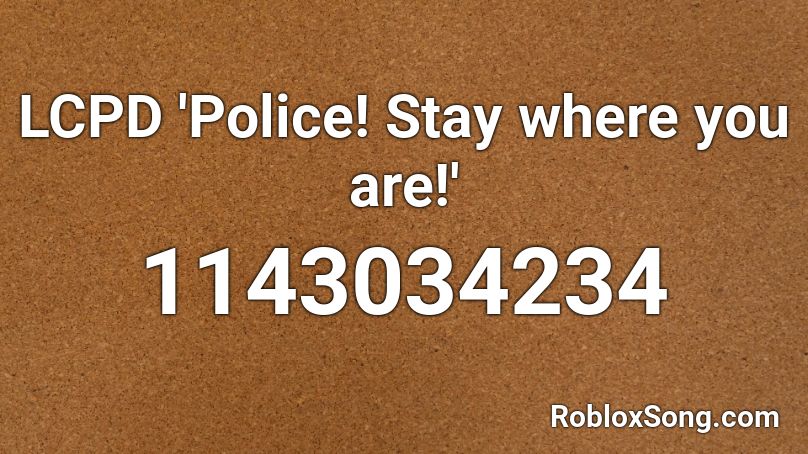 LCPD 'Police! Stay where you are!' Roblox ID