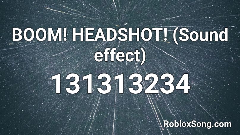 BOOM! HEADSHOT! (Sound effect) Roblox ID