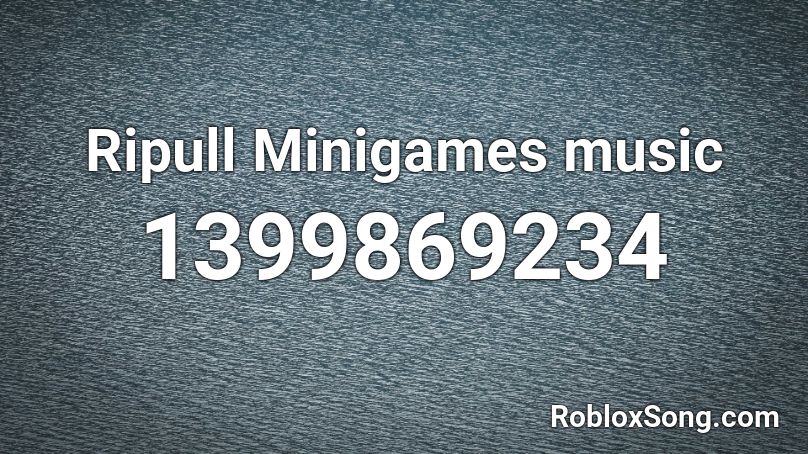 Ripull Minigames music Roblox ID