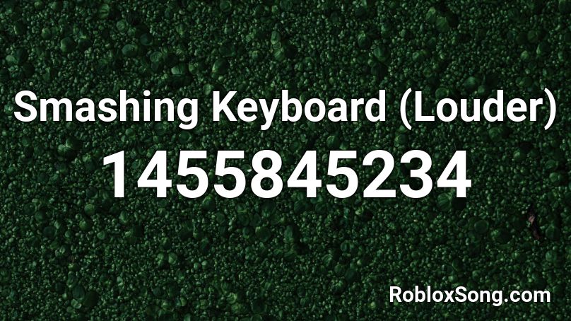 Smashing Keyboard (Louder) Roblox ID
