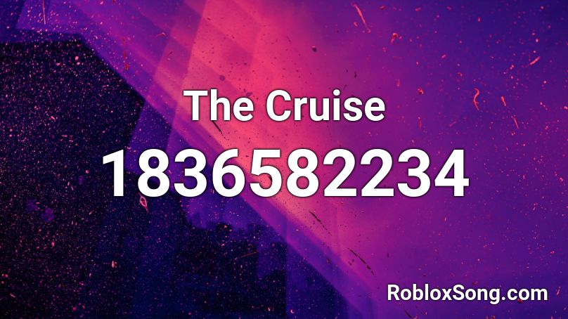 The Cruise Roblox ID