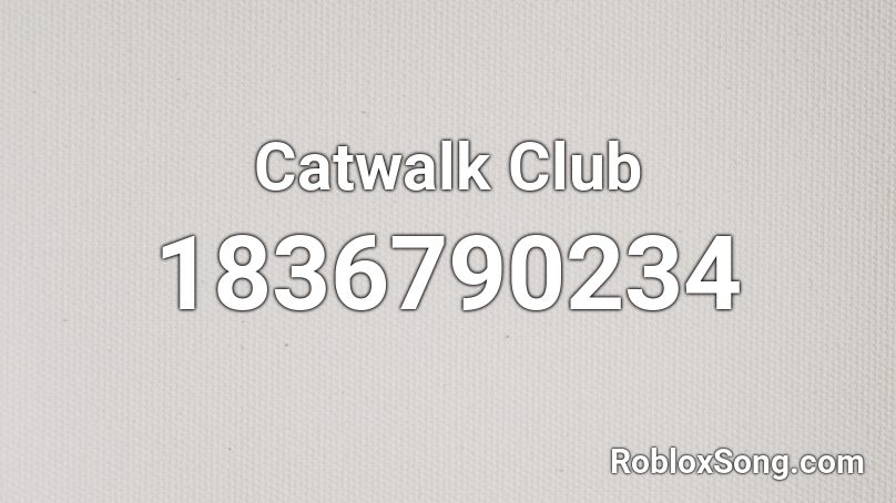 Catwalk Club Roblox ID