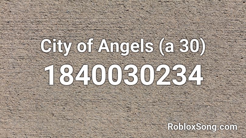 City of Angels (a 30) Roblox ID