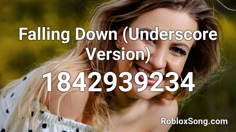 Falling Down Underscore Version Roblox Id Roblox Music Codes - falling down roblox id loud