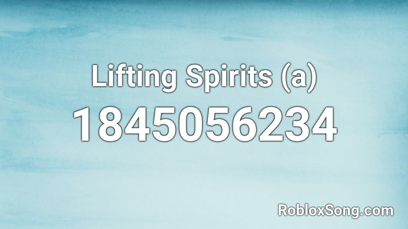 Lifting Spirits (a) Roblox ID