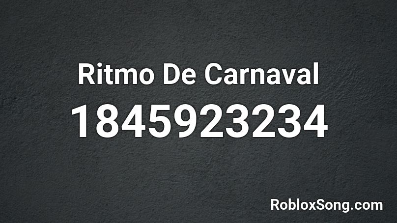 Ritmo De Carnaval Roblox ID