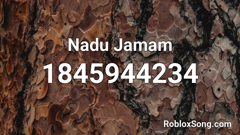 Nadu Jamam Roblox ID