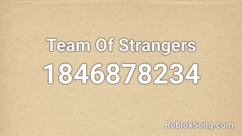 Team Of Strangers Roblox ID