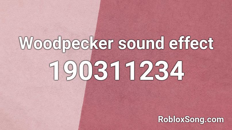 Woodpecker sound effect Roblox ID