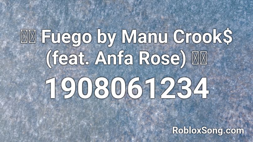 Fuego By Manu Crook Feat Anfa Rose Roblox Id Roblox Music Codes - roblox crook package