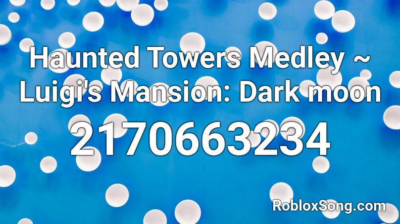 Haunted Towers Medley Luigi S Mansion Dark Moon Roblox ID Roblox 2170663234 