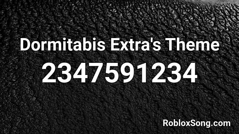 Dormitabis Extra's Theme Roblox ID
