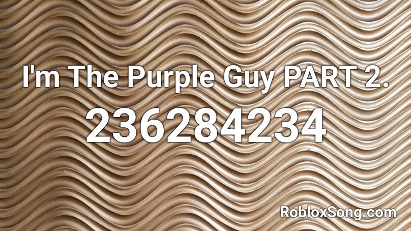 I M The Purple Guy Part 2 Roblox Id Roblox Music Codes - fnaf 3 song i am the purple guy roblox id