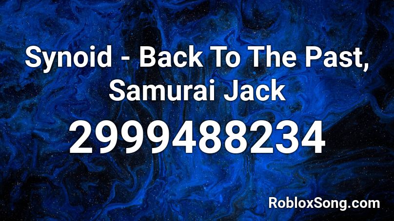 Synoid - Back To The Past, Samurai Jack Roblox ID