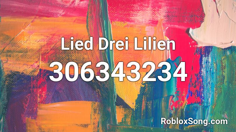 Lied Drei Lilien Roblox ID