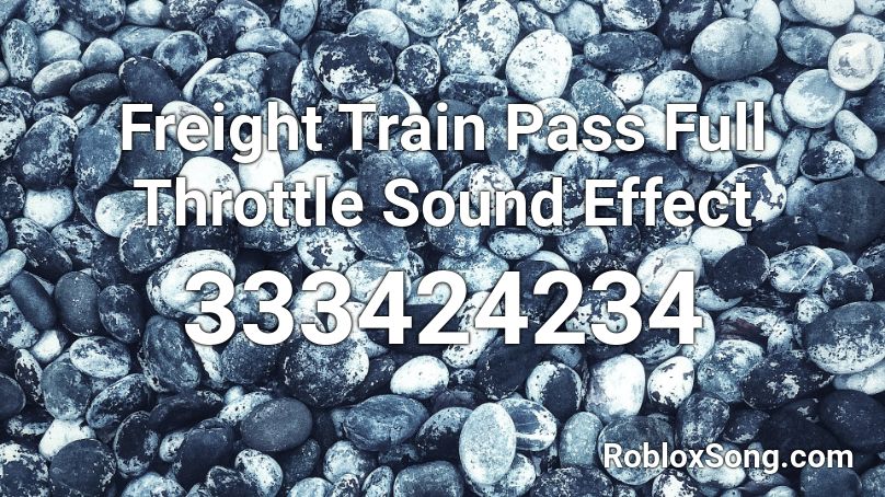 Freight Train Pass Full Throttle Sound Effect Roblox ID
