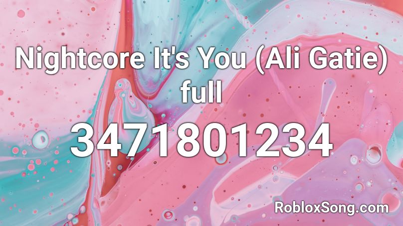 Nightcore It S You Ali Gatie Full Roblox Id Roblox Music Codes - play with fire roblox id nightcore