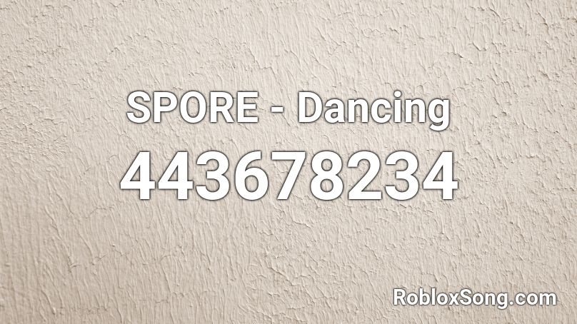 SPORE - Dancing Roblox ID