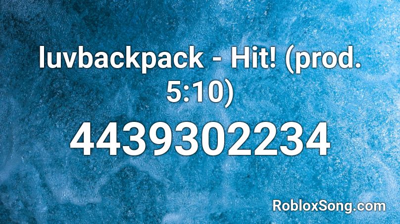 luvbackpack - Hit! (prod. 5:10) Roblox ID