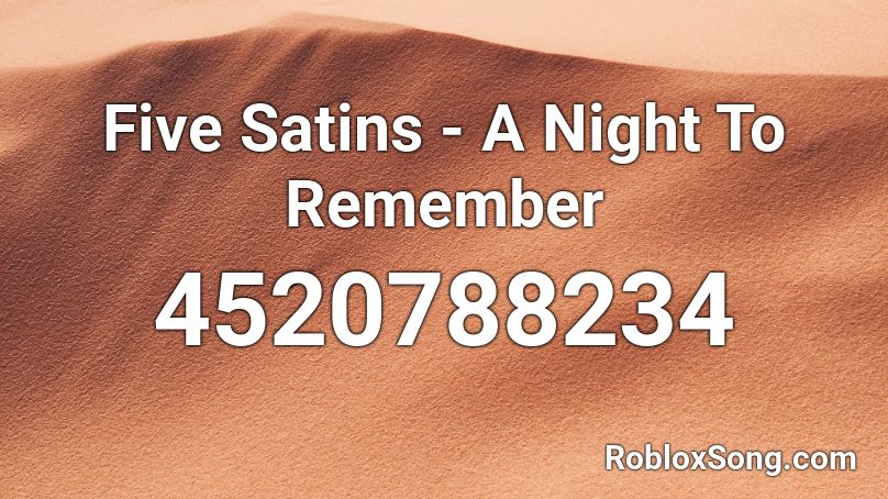 Five Satins - A Night To Remember Roblox ID