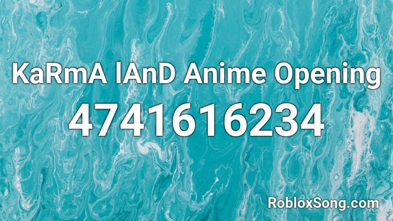 KaRmA lAnD Anime Opening Roblox ID