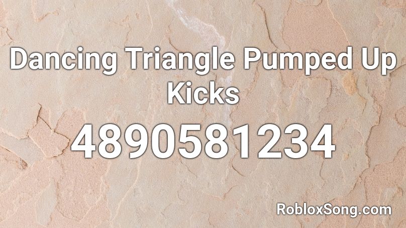 Dancing Triangle Pumped Up Kicks Roblox Id Roblox Music Codes - pumped up kicks roblox sound id