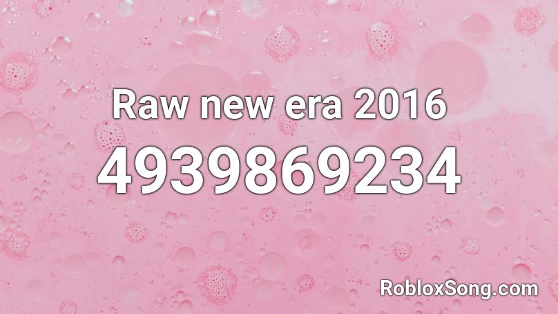 Raw new era 2016 Roblox ID