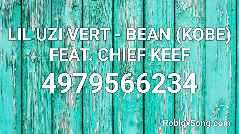 Lil Uzi Vert Bean Kobe Feat Chief Keef Roblox Id Roblox Music Codes - lil uzi vert roblox id codes 2020