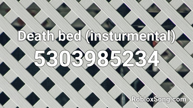 Death bed (insturmental) Roblox ID