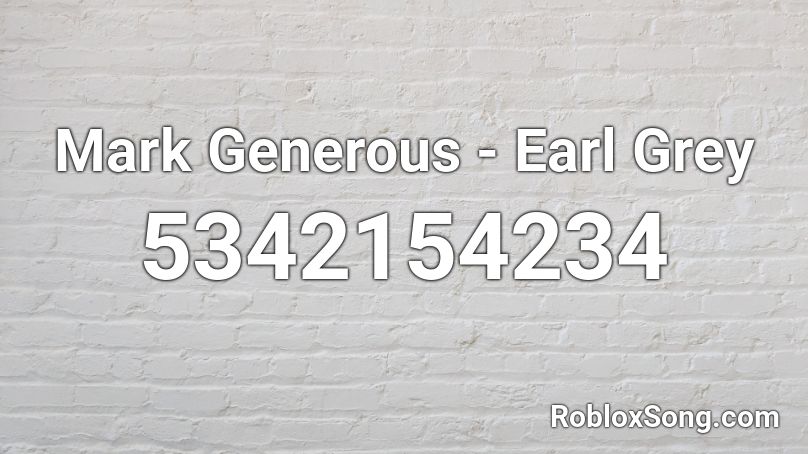 Mark Generous  - Earl Grey Roblox ID