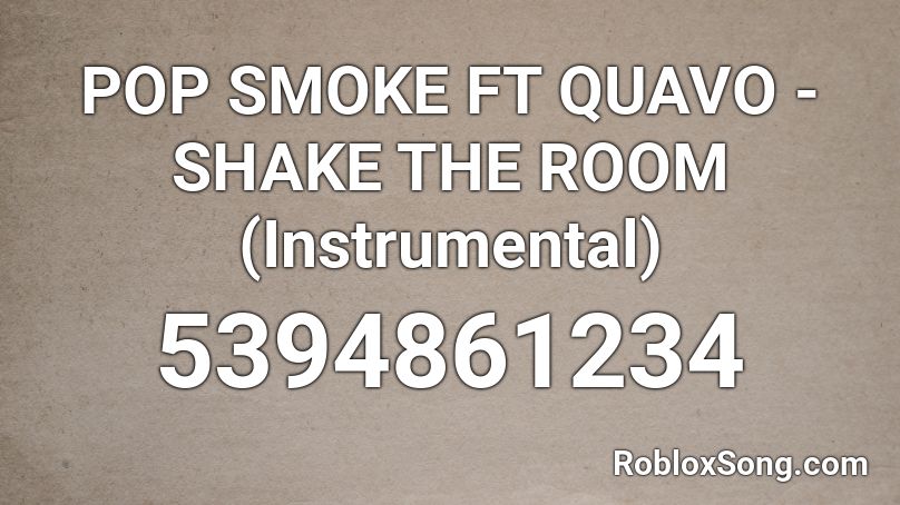 POP SMOKE FT QUAVO - SHAKE THE ROOM (Instrumental) Roblox ID