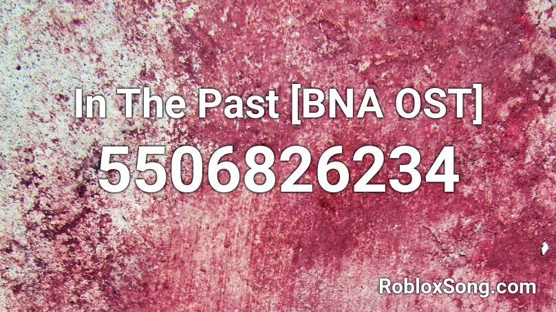 In The Past [BNA OST] Roblox ID