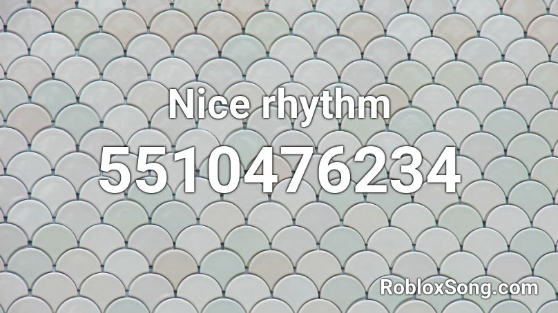 Nice rhythm   Roblox ID